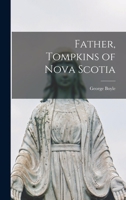 Father, Tompkins of Nova Scotia 1014471303 Book Cover