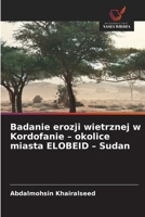 Badanie erozji wietrznej w Kordofanie - okolice miasta ELOBEID - Sudan (Polish Edition) 6209535593 Book Cover