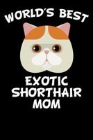World's Best Exotic Shorthair Mom: Diary for Cat Owners with cat stationary paper and cute cat illustrations 179885693X Book Cover
