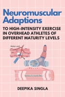 Neuromuscular Adaptions to High-Intensity Exercise in Overhead Athletes of Different Maturity Levels 3666043895 Book Cover
