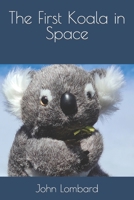 The First Koala in Space B0BJBXGJM5 Book Cover