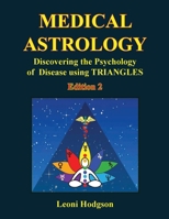 Medical Astrology: Discovering the Psychology of Disease using Triangles. Edition 2. 0645886823 Book Cover