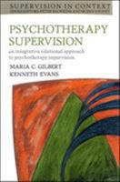 Psychotherapy Supervision: An Integrative Rational Approach to Psychotherapy Supervision (Supervision in Context) 0335201385 Book Cover