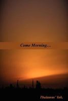 Come Morning... 096731237X Book Cover