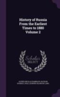 History of Russia from the Earliest Times to 1880 Volume 2 1347947841 Book Cover