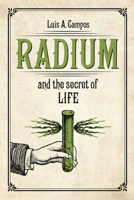Radium and the Secret of Life 022641874X Book Cover