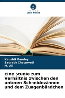 Eine Studie zum Verhältnis zwischen den unteren Schneidezähnen und dem Zungenbändchen (German Edition) 6630087488 Book Cover