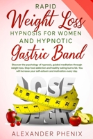 Rapid Weight Loss Hypnosis for Women and Hypnotic Gastric Band: Discover the psychology of hypnosis, guided meditation through weight loss. Stop food addiction and healthy eating burns fat. 1914163281 Book Cover