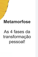 Metamorfose: As 4 fases da transformação pessoal (Desenvolvimento Pessoal) B087616M1T Book Cover