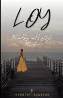 LOY: Friendship and Lifestyle Motivation B0C2RR82Y5 Book Cover