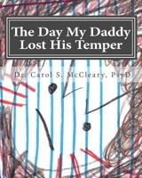 The Day My Daddy Lost His Temper: Empowering Kids That Have Witnessed Domestic Violence 1500290254 Book Cover