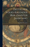 Deutscher Volks-Kalender 1844, Zehnter Jahrgang 1022329421 Book Cover