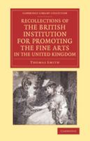 Recollections of the British Institution for Promoting the Fine Arts in the United Kingdom - Scholar's Choice Edition 1108074545 Book Cover