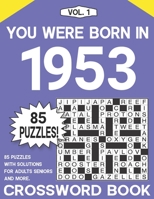 You Were Born in 1953 : Crossword Puzzle Book: Challenging Brain Exercise Games & Enjoyment For All Puzzle Lover with Solutions B09CTX6TC7 Book Cover
