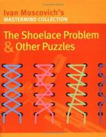 The Shoelace Problem & Other Puzzles (Mastermind Collection) 1402716699 Book Cover