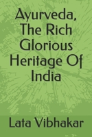 Ayurveda, The Rich Glorious Heritage Of India B0BKCQ32ZL Book Cover