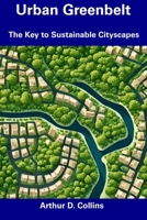 Urban Greenbelt: The Key to Sustainable Cityscapes B0CGDKRHNQ Book Cover