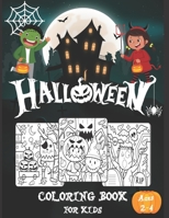 Halloween Coloring Book For Kids Ages 2-4: Happy Halloween Coloring Book for Toddlers and Preschool | A Fun Children Coloring book for Halloween | ... gift for Boys and Girls Ages 2-4 / 4-6 B08JJTBD4C Book Cover