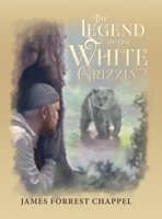 The Legend of the White Grizzly B0CCX74C1G Book Cover