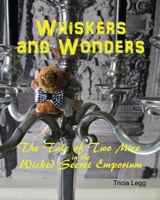 Whiskers and Wonders: The Tale of Two Mice at the Wicked Secret Emporium 0473721694 Book Cover