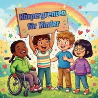 Körpergrenzen für Kinder: Ein Bilderbuch über Körpersicherheit und Einwilligung für Kinder (German Edition) B0GY5CX5G8 Book Cover