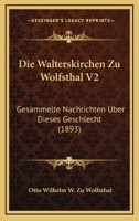 Die Walterskirchen Zu Wolfsthal V2: Gesammelte Nachrichten Uber Dieses Geschlecht (1893) 1168483077 Book Cover