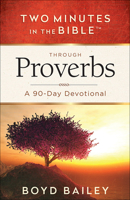 Two Minutes in the Bible Through Proverbs: A 90-Day Devotional 0736965300 Book Cover