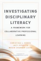 Investigating Disciplinary Literacy: A Framework for Collaborative Professional Learning 168253068X Book Cover