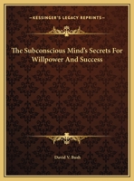 The Subconscious Mind's Secrets For Willpower And Success 1162810084 Book Cover