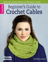 Beginner's Guide to Crochet Cables 1464712662 Book Cover