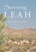 Surviving Leah: When Giving Up Isn't an Option B0CR1VLPQ8 Book Cover