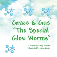 Grace Gus - "The Special Glow Worms" 1098357132 Book Cover