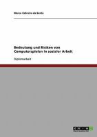 Bedeutung und Risiken von Computerspielen in sozialer Arbeit 3638708381 Book Cover