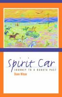 Spirit Car: Journey to a Dakota Past 0873517652 Book Cover