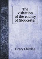 The Visitation of the County of Gloucester, Taken in the Year 1623 1278334734 Book Cover