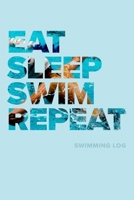Eat Sleep Swim Repeat - Swimming Log: Blank Lined Gift Notebook For Swimmers 1711818240 Book Cover