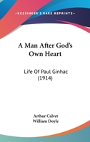 A Man After God’s Own Heart: Life Of Paul Ginhac 0548797978 Book Cover