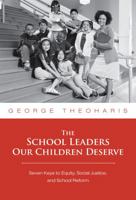 The School Leaders Our Children Deserve: Seven Keys to Equity, Social Justice, and School Reform 0807749516 Book Cover