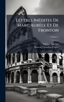 Lettres InÃ(c)dites De Marc Aurèle Et De Fronton (French Edition) 1023882981 Book Cover