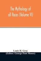 The Mythology of all races (Volume VI) 9354013201 Book Cover