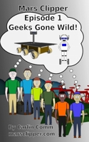 Mars Clipper - Episode 1 - Geeks Gone Wild! B08R8HWCZ3 Book Cover