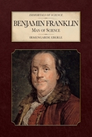 Benjamin Franklin: Man of Science (Immortal Science) B0G5VVV47C Book Cover