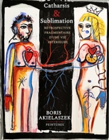Catharsis & Sublimation: Rétrospective fragmentaire d’une vie intérieure (French Edition) B0HCLMSY1Y Book Cover