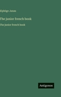 The junior french book: The junior french book (French Edition) 3563751048 Book Cover