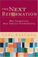 The Next Reformation: Why Evangelicals Must Embrace Postmodernity 0801027519 Book Cover