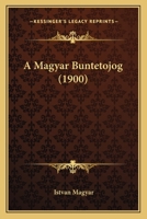 A Magyar Buntetojog (1900) 1167549236 Book Cover