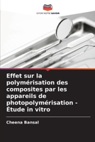 Effet sur la polymérisation des composites par les appareils de photopolymérisation - Étude in vitro (French Edition) 6209459609 Book Cover