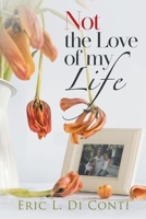 Not the Love of my Life 1959182412 Book Cover