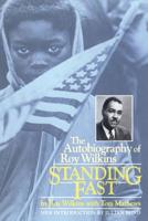 Standing Fast: The Autobiography of Roy Wilkins 0140073736 Book Cover