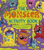 The Monster Activity Book: Mazes, Dot to Dot, Drawing, Puzzles, and More! 139884473X Book Cover